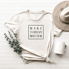 Make Today Matter - Bella+Canvas Tee