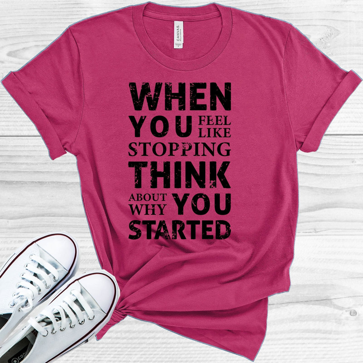 When You Feel Like Stopping Think About Why You Started Graphic Tee
